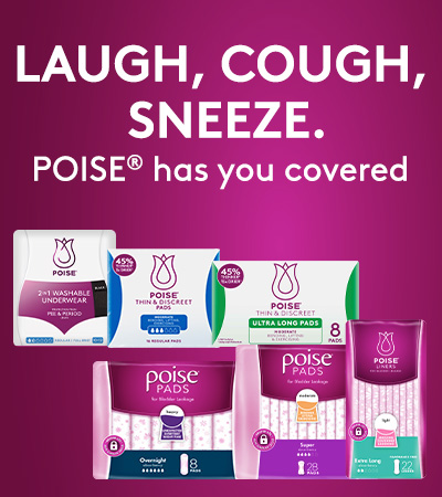 Laugh, Cough, Sneeze. Poise has you covered.